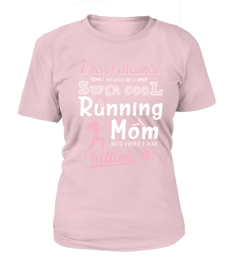 Running - Never dreamed being a cool running mom Women's T-Shirt