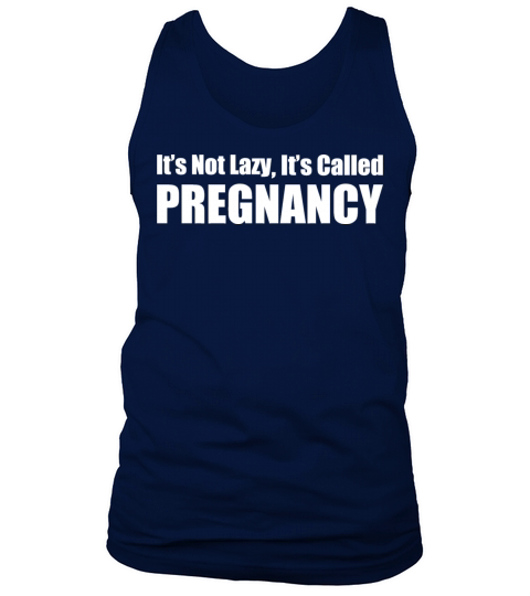 Its Not Lazy Its Called Pregnancy Men's Tank Top