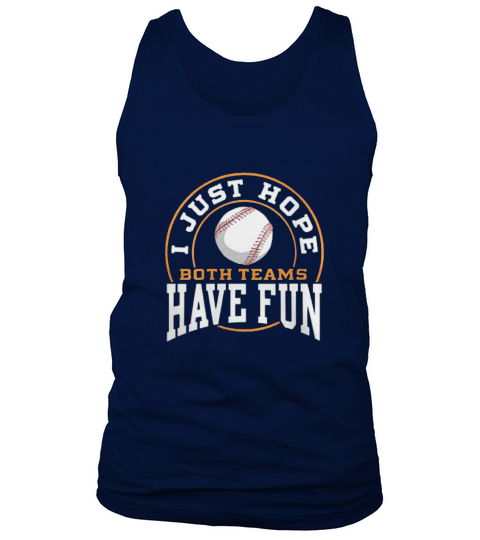 I Just Hope Both Teams Have Fun BASEBALL Tank Top Unisex