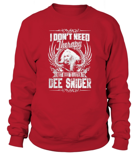 I Dont Need therapy i Just Need To Listen To Dee Snider TShirt Sweatshirt Unisex