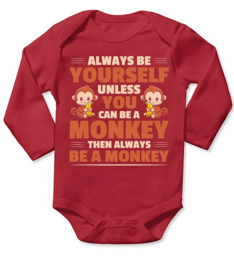 Be Yourself Unless You Can Be A Monkey Banana Long Sleeve Baby One-Piece
