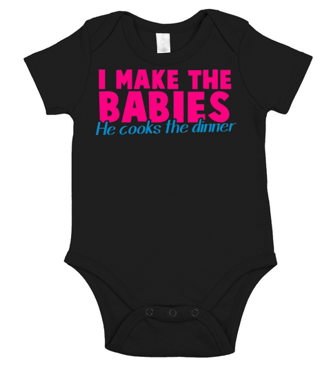 I MAKE THE BABIES he cooks the dinner pregnancy Short Sleeve Baby One-Piece