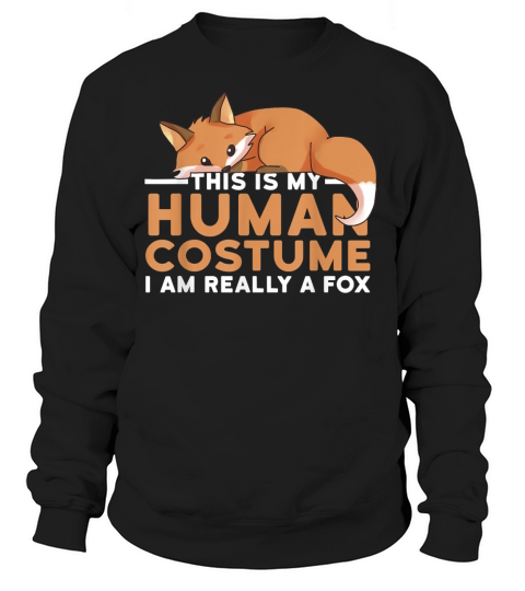 This Is My Human Costume I m Really A Fox Hallowe Women's Sweatshirt