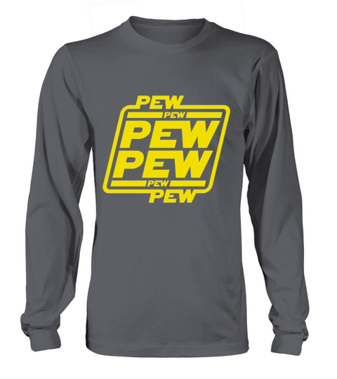 Pew Pew Pew T-Shirt Long sleeved Unisex