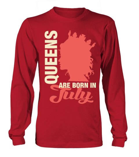 Queens Are Born In July Women's Long Sleeve