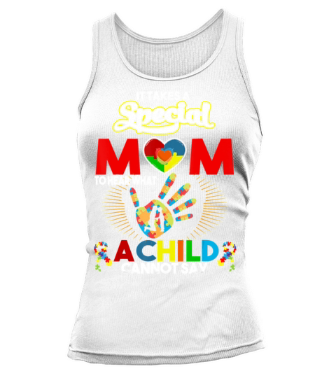 Autism Awareness Special Mom To Hear What A Child Tank top Woman