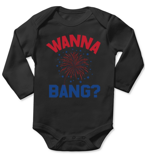 4th Of July Funny Wanna Bang Long Sleeve Baby One-Piece