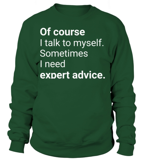 Of Course I Talk To Myself Funny Sarcasm Quote Women's Sweatshirt