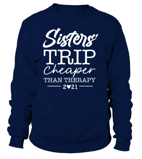 Sisters Trip Cheaper Than Therapy 2021 Women's Sweatshirt