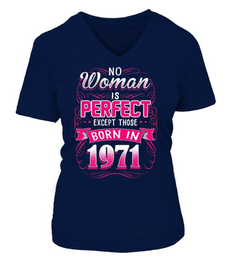 No Woman Is Perfect Except Those Born In 1971 V-neck T-Shirt Woman