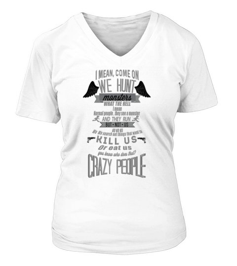 Crazy people - Come on we hunt monster T-Shirt V-neck T-Shirt Woman