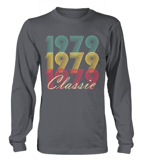 40. Geburtstagsgeschenk Jahrgang 1979 T Shirt Classic Men Women Long sleeved Unisex