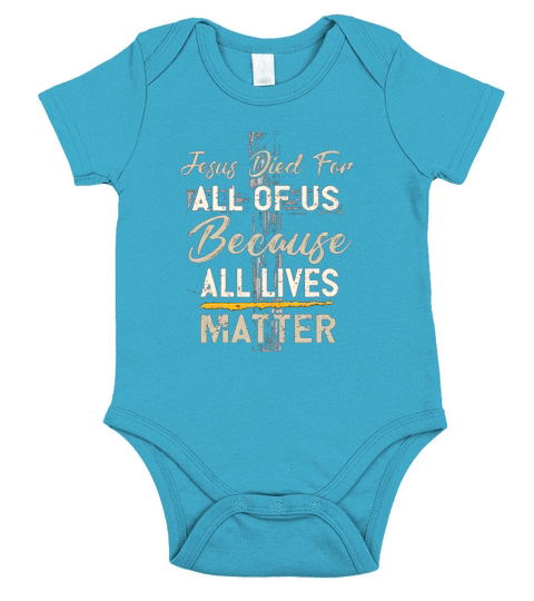 Jesus died for all of us because all lives matter Short Sleeve Baby One-Piece