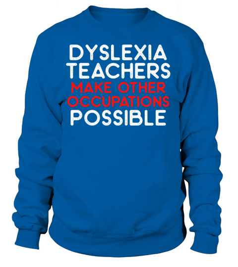 Dyslexia Teacher Therapist Occupation Dyslexic Women's Sweatshirt