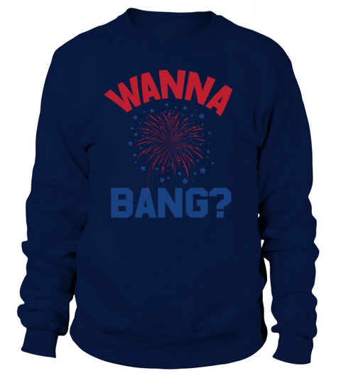 4th Of July Funny Wanna Bang Women's Sweatshirt
