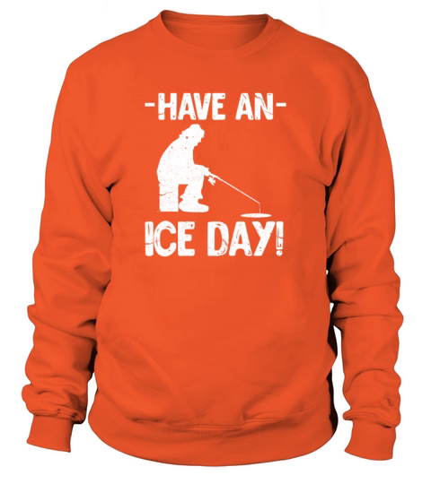 Ice Fishing Have An Ice Day Women's Sweatshirt