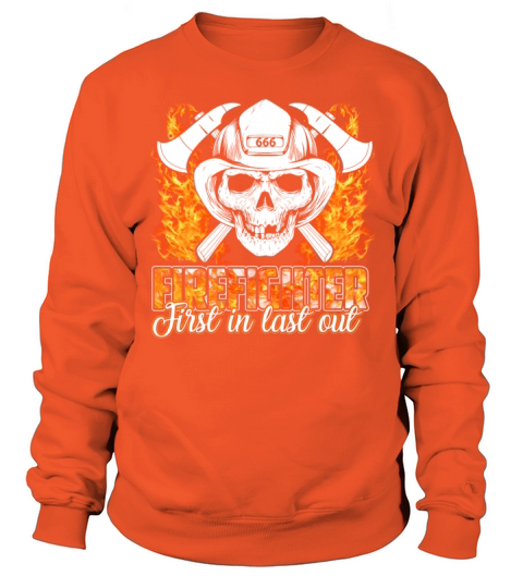 Firefighter First In Last Out Shirt Men's Sweatshirt