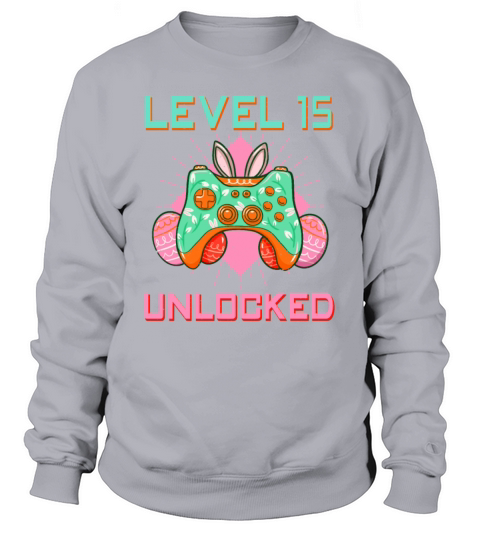 15 Year Old Level Unlock Gamer Game Easter Sunday Sweatshirt Unisex