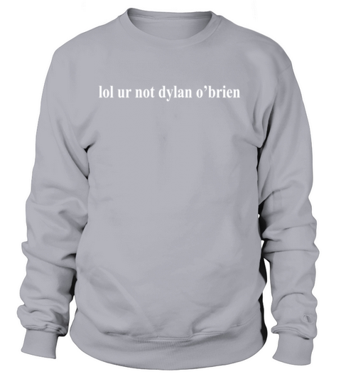 lol ur not dylan obrien tee top unisex teen wolf s Women's Sweatshirt