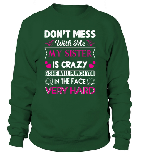 Dont mess with me my sister punch you in the face Women's Sweatshirt