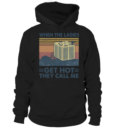 When the ladies get hot they call me vintage retro Hoodie Unisex