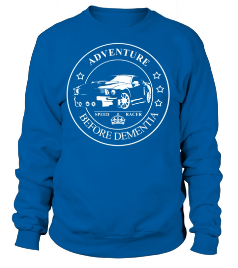 Adventure before dementia Speed Car Women's Sweatshirt