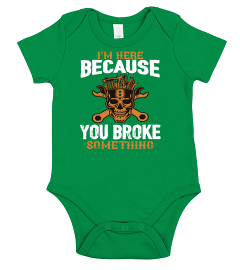 Im Here Because You Broke Something Funny Short Sleeve Baby One-Piece