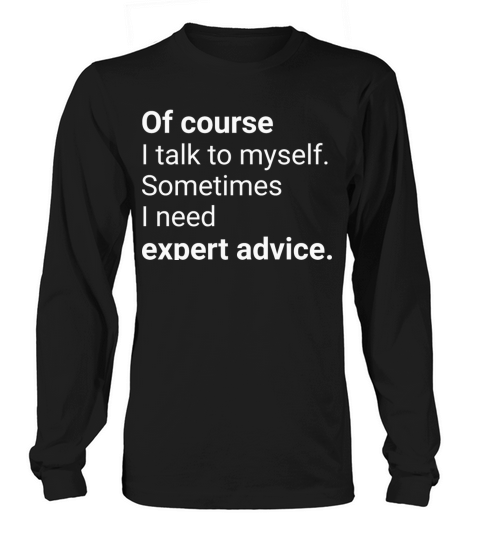 Of Course I Talk To Myself Funny Sarcasm Quote Women's Long Sleeve