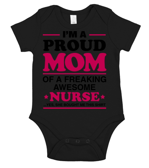 I Am A Proud Mom Of A Freaking Awesome Nurse Short Sleeve Baby One-Piece