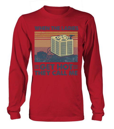 When the ladies get hot they call me vintage retro Long sleeved Unisex