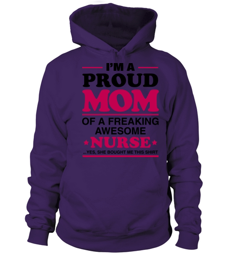 I Am A Proud Mom Of A Freaking Awesome Nurse Women's Hoodie