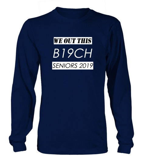 We Out This B19ch - Senior 2019 Women's Long Sleeve
