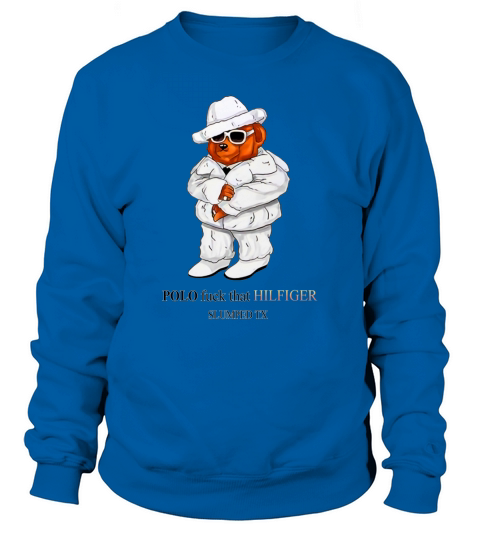 polo fuck that hilfiger slumped tx Sweatshirt Unisex