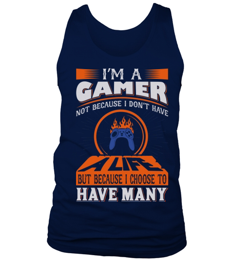 Im a Gamer because I choose Tank Top Unisex