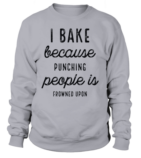 Funny I Bake Because Women's Sweatshirt