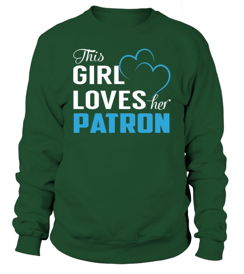 This Girl Loves Her PATRON Name Shirts Sweatshirt Unisex