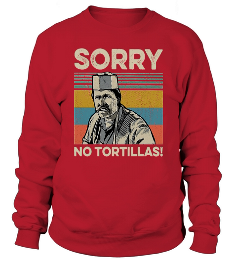 Sorry No Tortillas Vintage Blood In Blood Out Sweatshirt Unisex