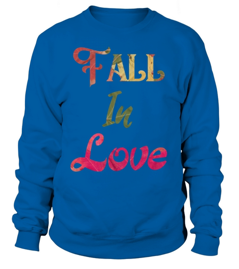 Fall In Love Autumn Season Fall Gifts Love Women's Sweatshirt