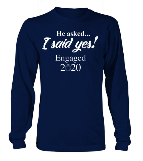 Cool He Asked I Said Yes Funny Engaged Couple 2020 Women's Long Sleeve