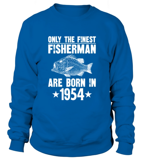 Only the finest fisherman are born in 1954 Women's Sweatshirt