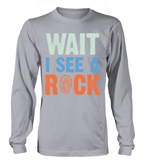 Wait i see a rock - geology and rock collecting Women's Long Sleeve