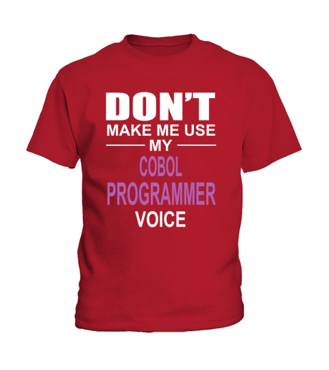 DONT MAKE ME USE MY COBOL PROGRAMMER VOICE Kids T-Shirt