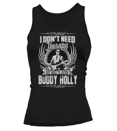 I Dont Need Therapy I Just Need To Listen To Buddy Holly TShirt Tank top Woman