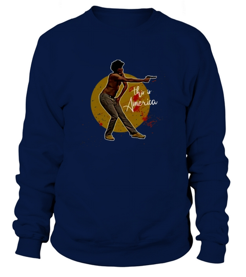 THIS IS AMERICA CHILDISH GAMBINO Sweatshirt Unisex