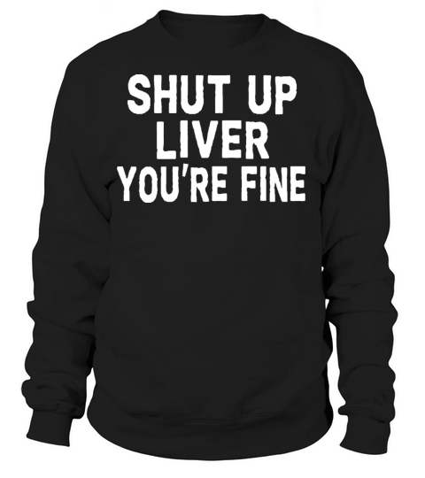 Shut Up Liver Women's Sweatshirt