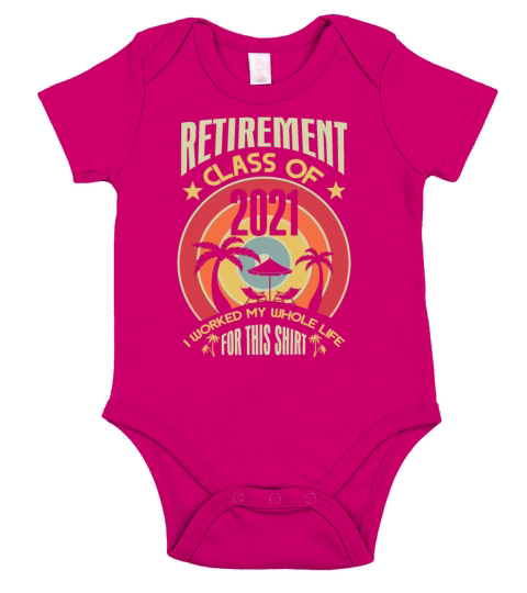 Retirement Class Of 2021 I Worked My Whole Life Fo Short Sleeve Baby One-Piece