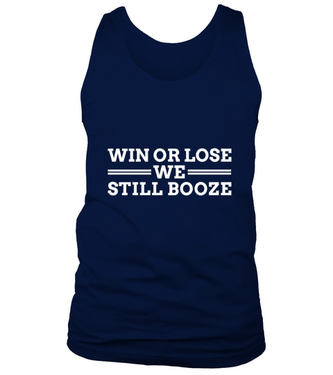 Win Or Lose We Still Booze Tank Top Unisex