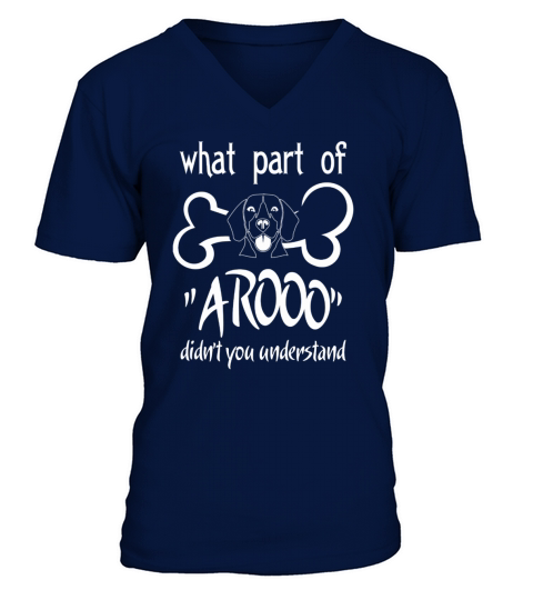 What Part Of Aroo - Chicky Beagles Didnt You Understand  T Shirt V-Neck T-shirt