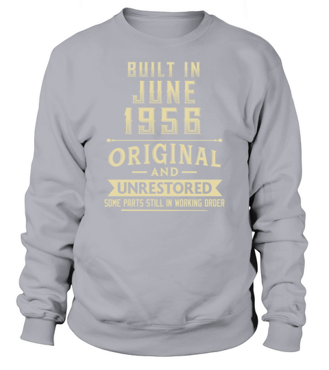Built in June 1956 original and unrestored Sweatshirt Unisex