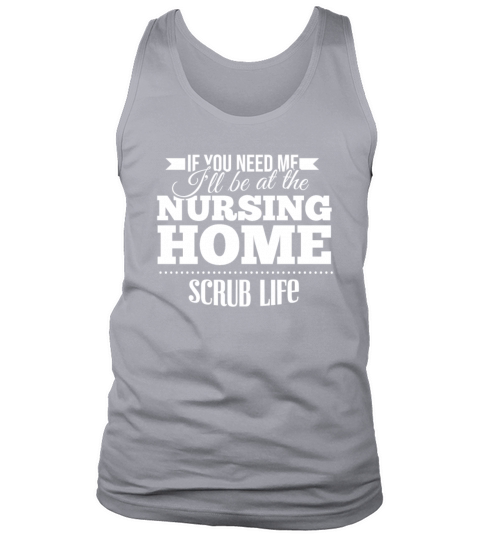 Funny Nurse Gift If You Need Nursing Home Men's Tank Top